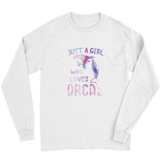Whales Just a girl who loves Orcas Whale Orca Long Sleeves