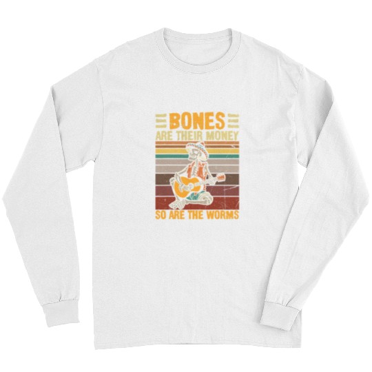 Skeletons Skulls Bones Are Their Money So Are The Worms Skeletons Halloween 217 Skull Long Sleeves