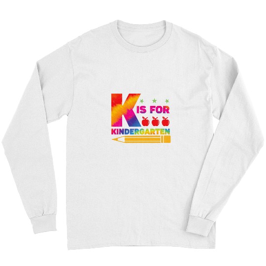 K Is For Kindergarten Teacher Student Back to School Tie Dye 1 Long Sleeves