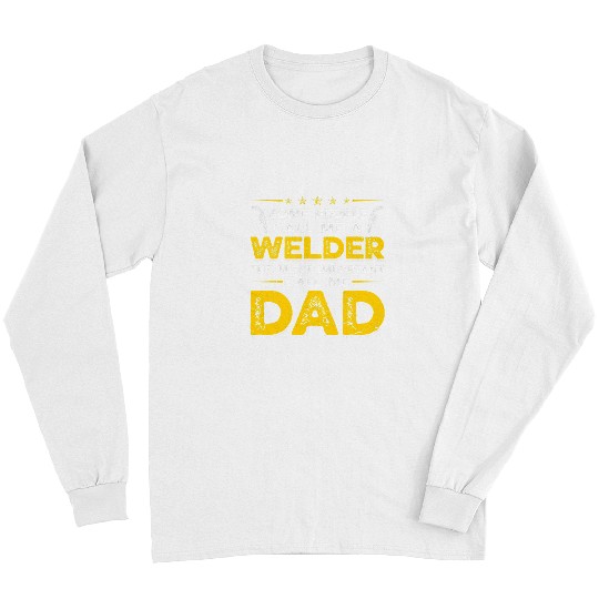 Welders Mens Handyman Craftsman Grandpa Dad Welder Long Sleeves