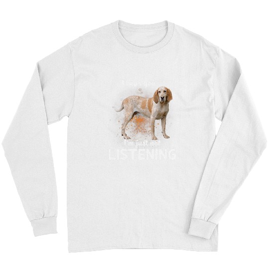 American English Coonhound Dog I Hear You Not Listening Long Sleeves