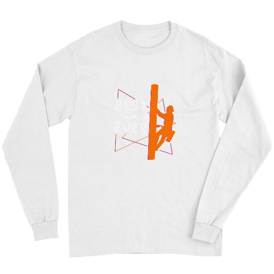 Funny Lineworker Craftsman bests Lineman Ever Lineman Long Sleeves
