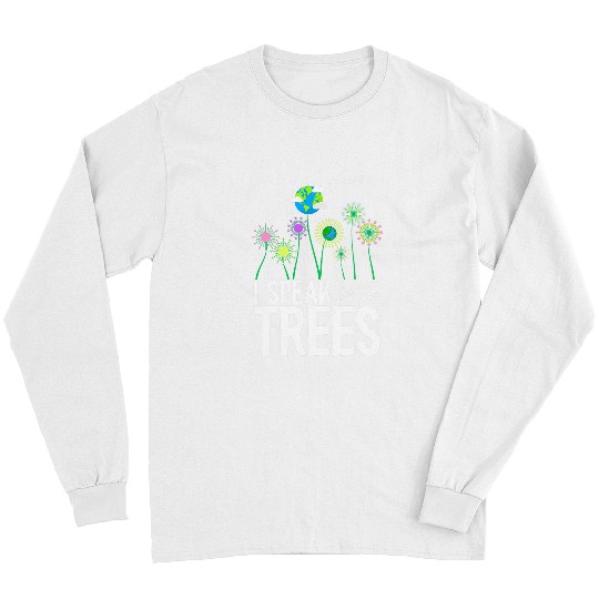 I Speak For The Trees Earth Day Cute Nature Environmentalist Long Sleeves
