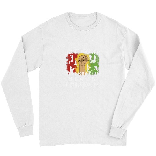 Celebrating Black Freedom 1865 BLM Juneteenth Black History Long Sleeves