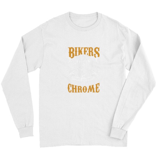 Skeletons Skulls Bikers Dont Go Grey We Turn Chrome Skull Motorcycle Biker Skull Long Sleeves