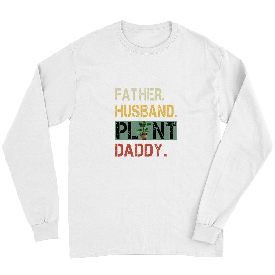 Funny Landscaper Gardener Dad Father Husband Plant Daddy Long Sleeves