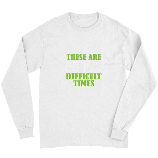 Guitarist These Are Difficult Times Funny Piano Violin Guitar Music Guitar Long Sleeves