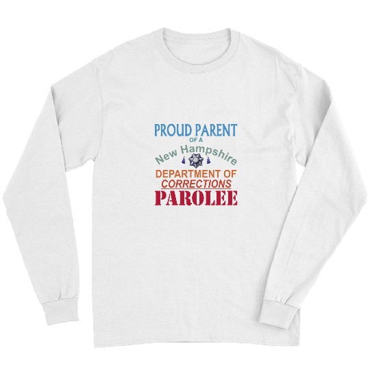 Proud Parent of a New Hampshire Prison Parolee Meme Satire Long Sleeves