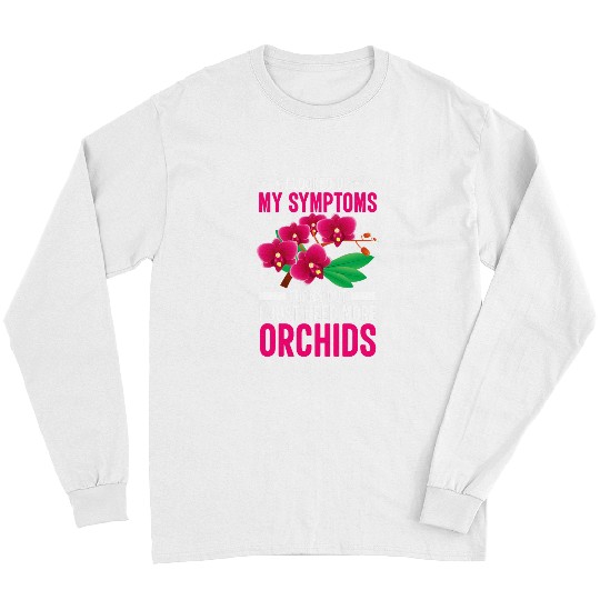 Florist Need Orchids Gardener Flowers Plant Lover Graphic Long Sleeves