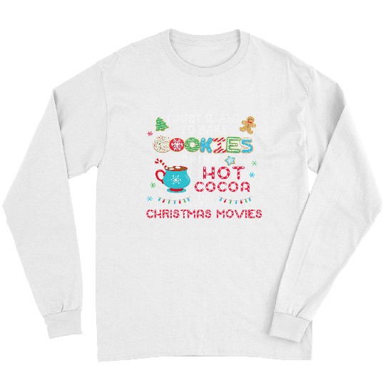 I Just Want to Bake Cookies Drink Hot Cocoa Watch Christmas 156 Long Sleeves