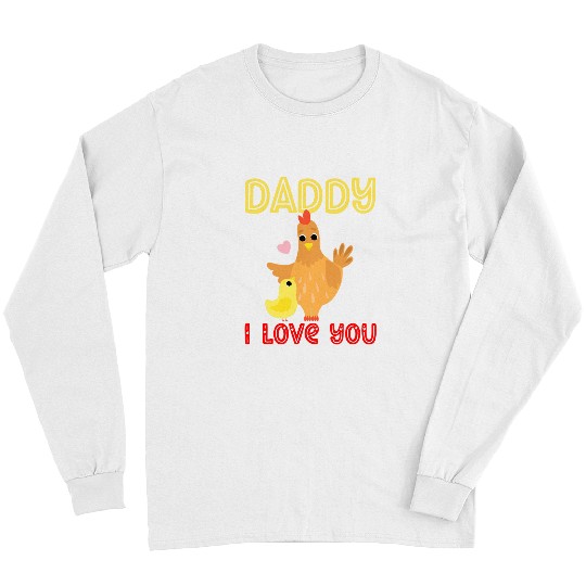 Chicken Lover Daddy I Love You Chicken Chicks Kids Fathers Day Boy Girl Long Sleeves