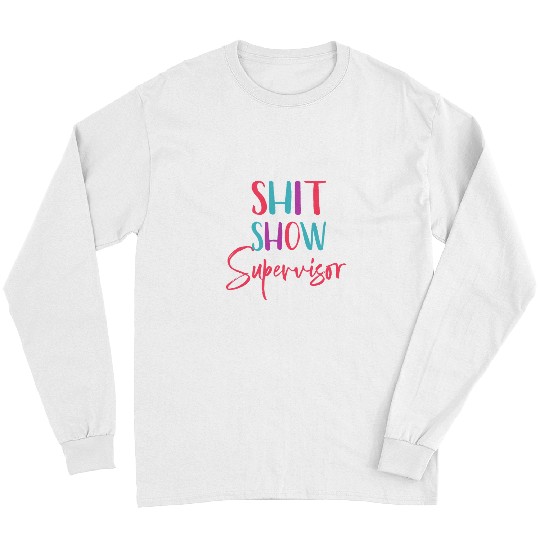 Shit Show Supervisor Funny Mom Teacher Boss Manager Long Sleeves