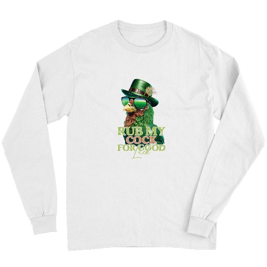Chicken Lover Rub My Cock for Good Luck Funny St Patricks Day Chicken Long Sleeves