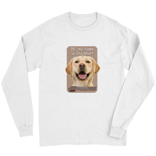Labrador Lab Dog My Name Is Stopthat Funny Hyper Yellow Lab Labrador Dog Long Sleeves