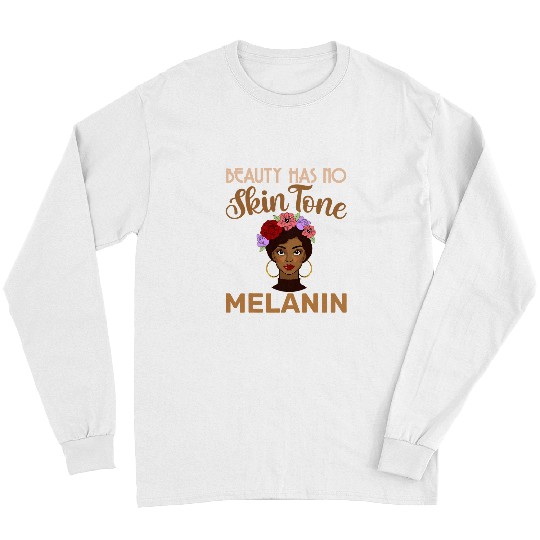 Beauty Has No Skin Tone Melanin Black Lives Matter Equality Long Sleeves