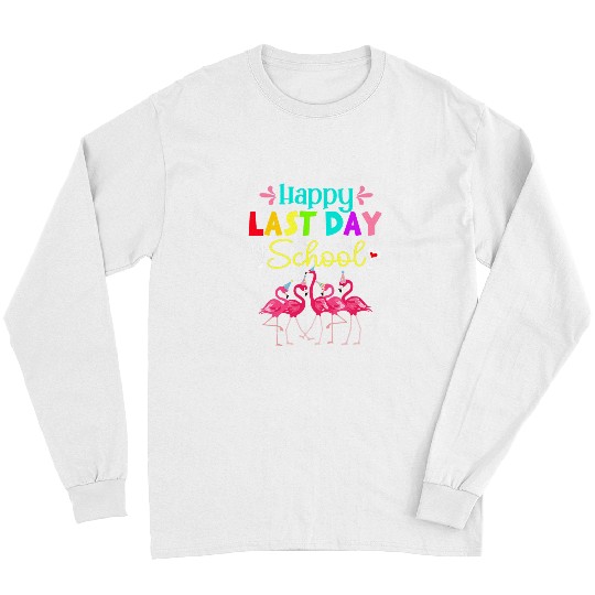 Pink Flamingo Last Day Of School Flamingo Kindergarten Student Teacher Flamingos Long Sleeves