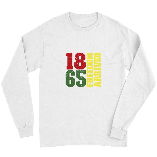 1865 Freedom Arrived Black American History Juneteenth 2 Long Sleeves