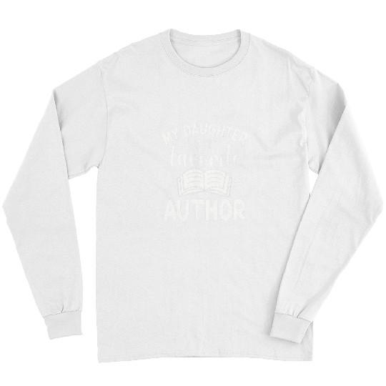 Reading Book My Daughter Is My Favorite Author Book Writer Gift Reader Long Sleeves