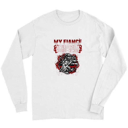Fireman Firefighter My Fiance Is A Firefighter Hero Proud fires Fiancee Gifts 101 Firemen Long Sleeves