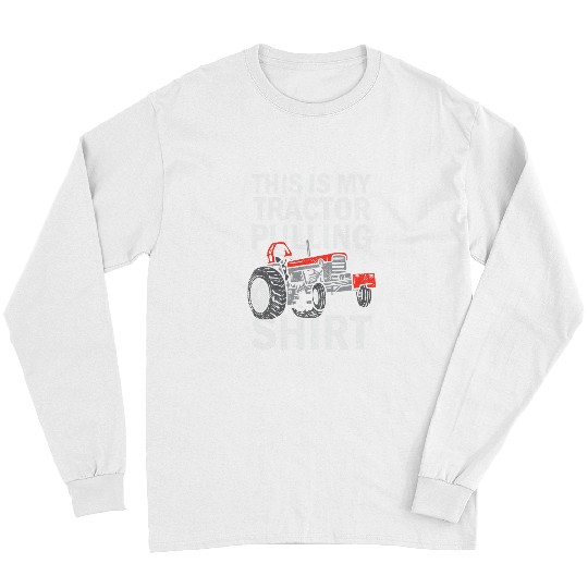 Tractor driving Tractorpulling This This Is My Tractor Pulling Long Sleeves
