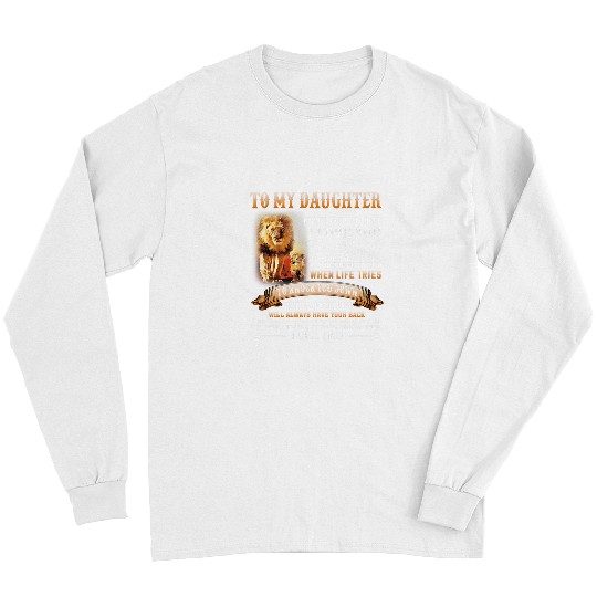 To My Daughter Never Forget That I Love You I Hope You 8 Long Sleeves