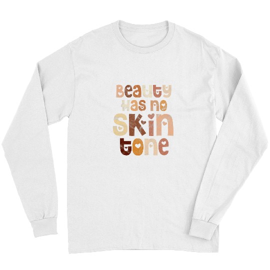 Beauty Has No Skintone Melanin African American Distressed Long Sleeves