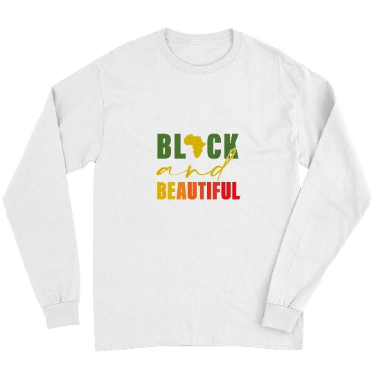 Black And Beautiful Black History Apparel Long Sleeves