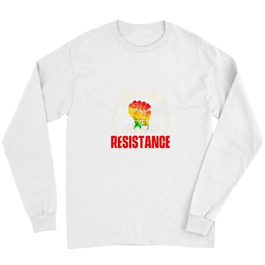 Being Black Means Resistance MLK Day Black History Long Sleeves