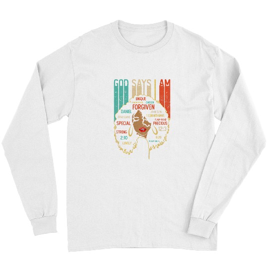 Christian Black Girl God Says I Am Black Melanin History Month Pride 8 Christ Long Sleeves