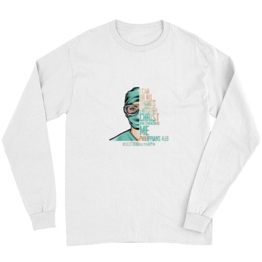 Nursing I Can Do All Things Through Christ NICU nurses Life Christian Long Sleeves