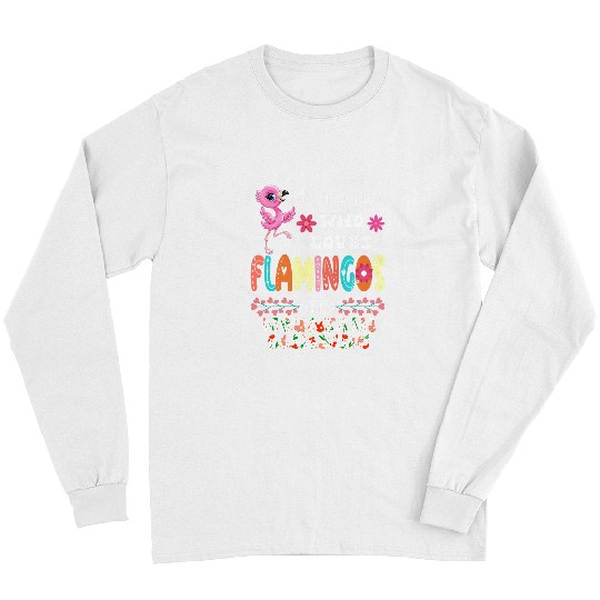 Pink Flamingo Just A Girl Who Loves Flamingos And Mountain Climbing Floral Flamingos Long Sleeves