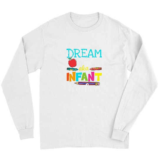 Dream Team Aka Infant Teachers Infant Teacher Life Long Sleeves