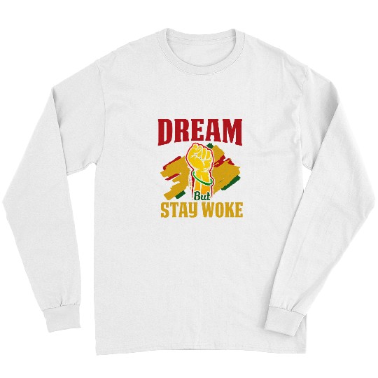 Dream But Stay Woke Black Afrocentric Empowerment Long Sleeves
