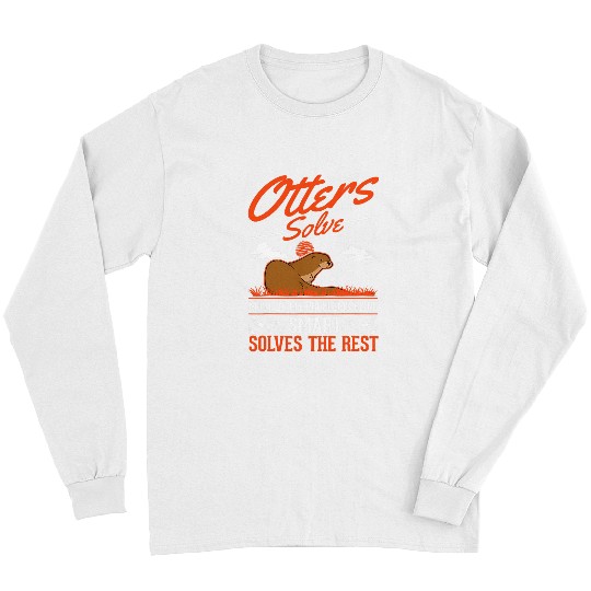 Otters solve mosts of my problems Otter 61 Long Sleeves