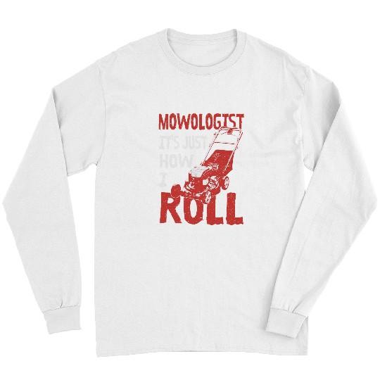Lawn Mowing Gift How I Roll Landscaping Gardening Landscaper Long Sleeves