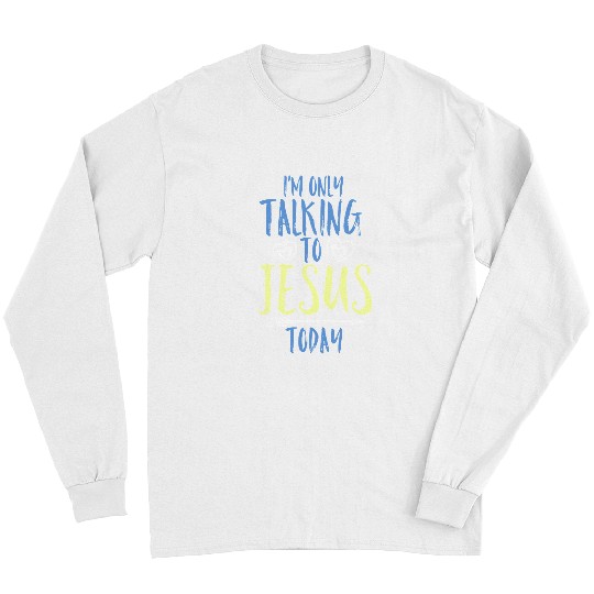 Christian Jesus Christ Christian Jesus Talking To Jesus prayer Bible Verse Christ Long Sleeves