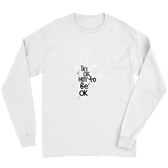 Its Okay to Not be Okay Hand suicides Prevention Awareness Long Sleeves