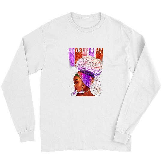 Black Girl God Says I Am Black Melanin Pride History Month 13 Long Sleeves