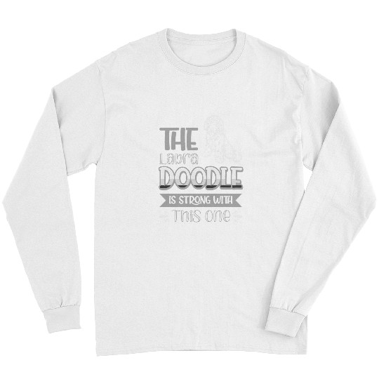 The Labradoodle Is Strong With This One Dog Long Sleeves