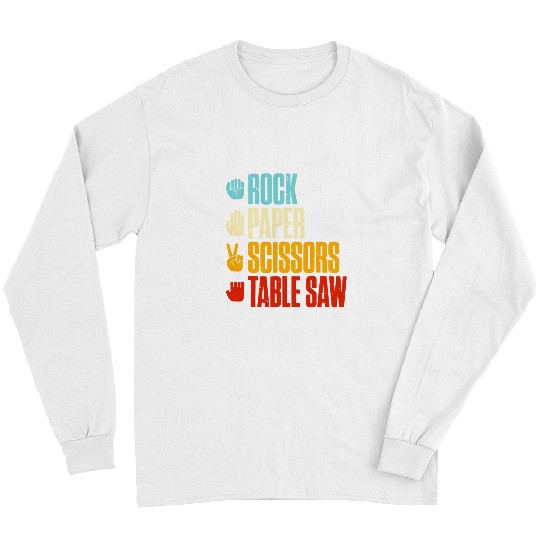 Woodworking Rock Paper Scissors Table Saw Carpenter Long Sleeves