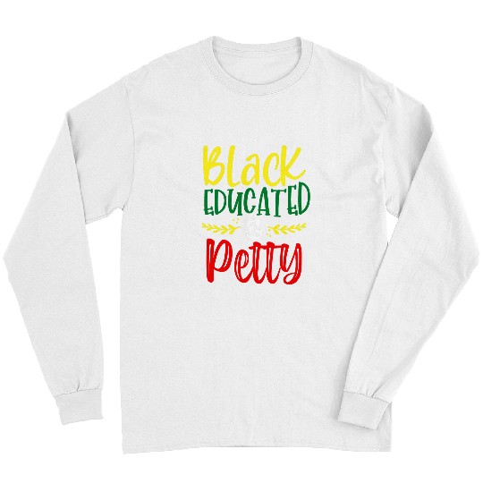 Black Educated Bougie And Pretty African American Pride Gift Long Sleeves