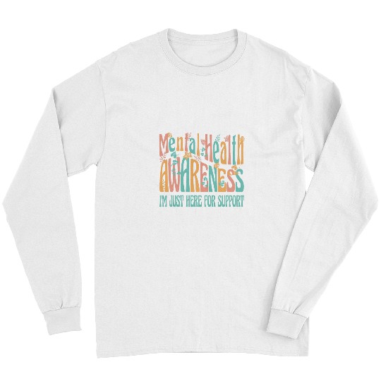 Mental Health Awareness Im just here for support PMHNP Long Sleeves