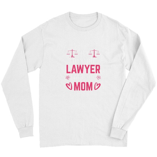 My Favorite Lawyer Calls Me Mom Advocate Law Attorney Mother Long Sleeves