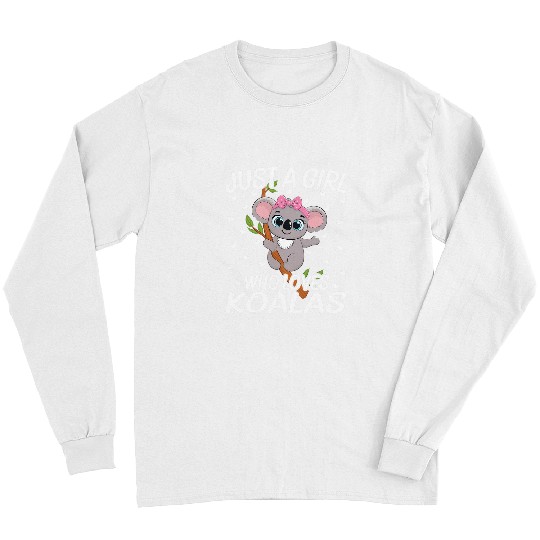 Funny Bear Koala Just a Girl Who Loves Koalas Koala Lovers Cute Bears Long Sleeves