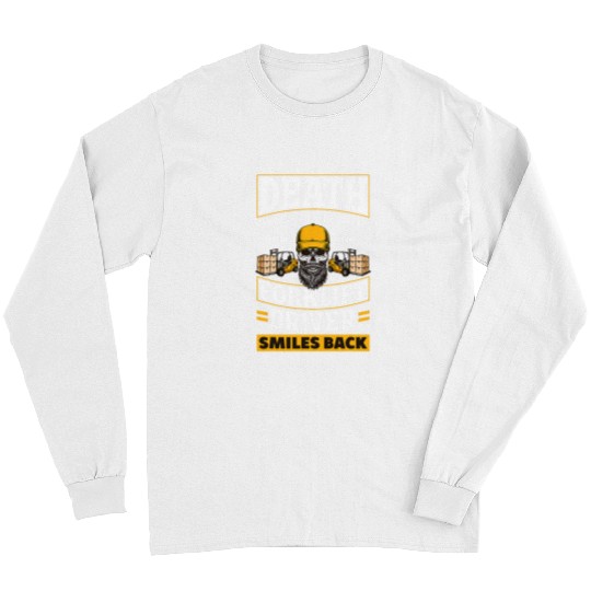 Death Smiles At Us Funny Forklift Driver Forklift Operator Long Sleeves