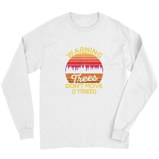 Skiing Ski Warning Trees Dont Move i Tried Skiing Snowboarding Winter Long Sleeves
