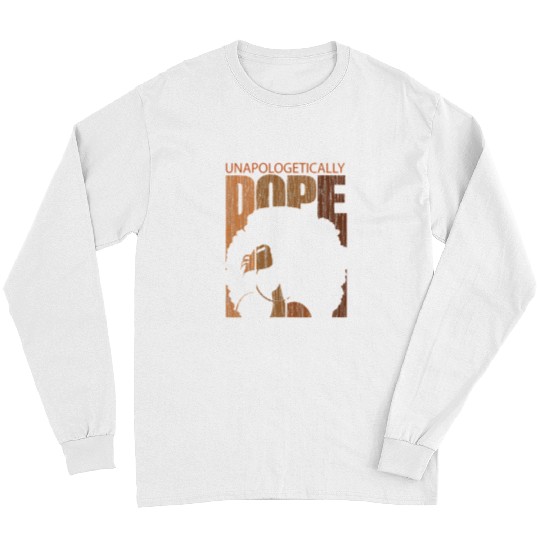 Unapologetically Dope Black History Month African American 1 2 Long Sleeves