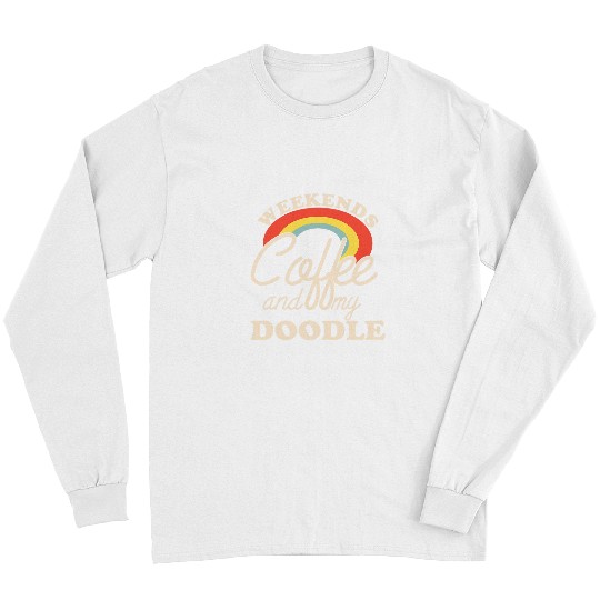 Goldendoodle Weekends Coffee And My Doodle Goldendoodle Labradoodle Dog Doodle Dog Long Sleeves