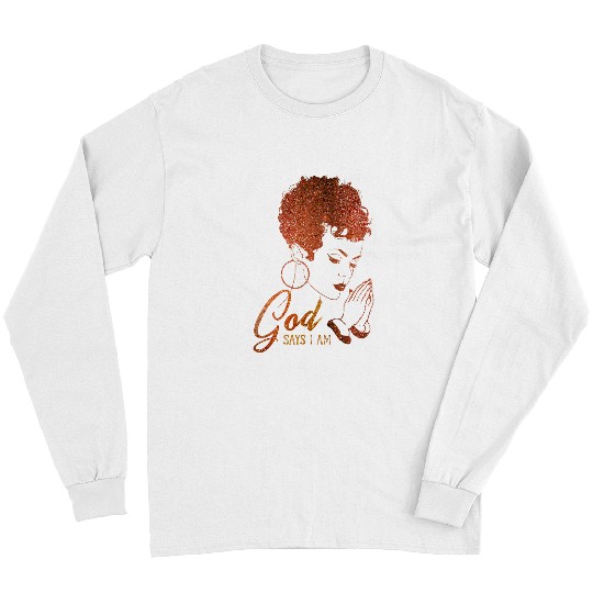 Black Girl God Says I Am Black Melanin Pride History Month Long Sleeves