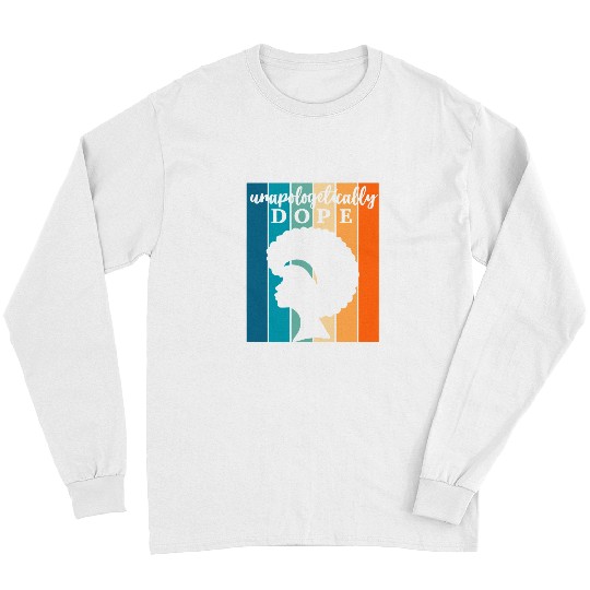 Unapologetically Dope Melanin Afro Queen Black History Month Long Sleeves